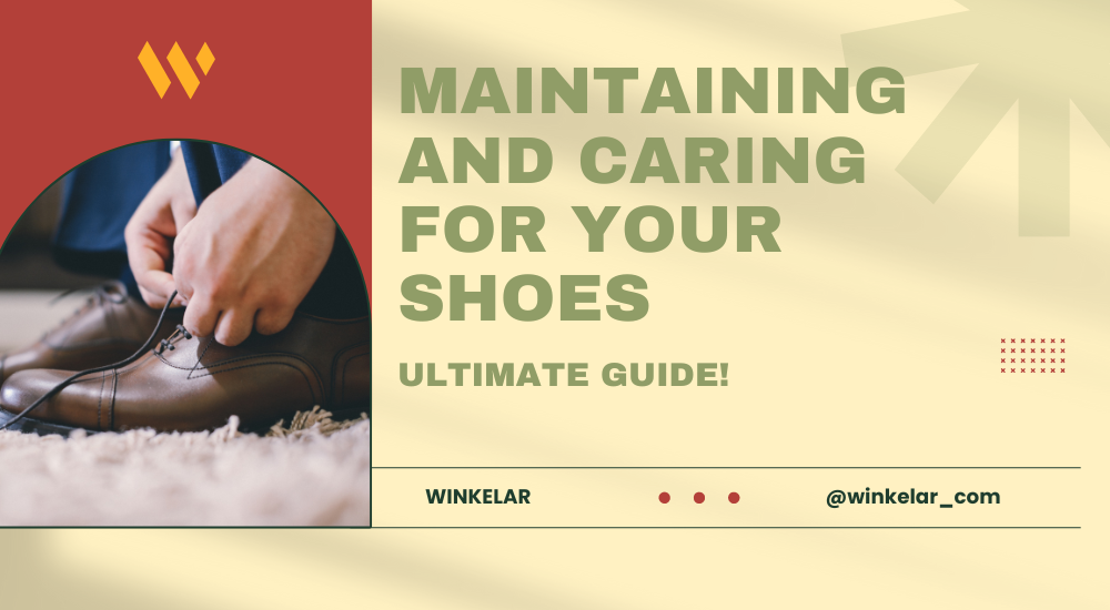 Maintaining and Caring for Your Shoes